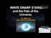 White Dwarfs and the Fate of the Universe