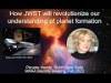 How JWST will revolutionize our understanding of planet formation